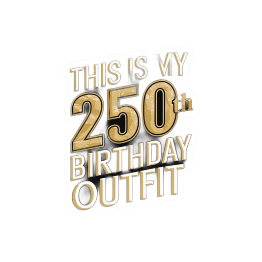 250th Birthday Outfit Kiss-Cut Sticker