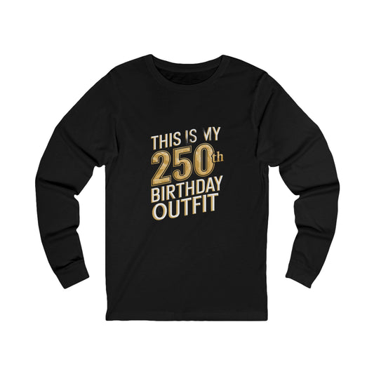 250th Birthday Outfit Long Sleeve Tee