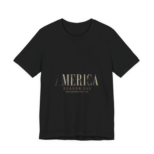 America Season 250 T-Shirt | Patriotic Streaming Humor