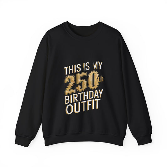 250th Birthday Outfit Crewneck